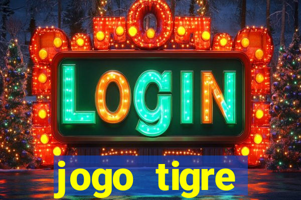 jogo tigre plataforma nova